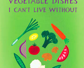 The Vegetable Dishes I Can’t Live Without